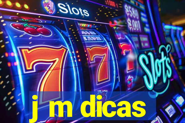 j m dicas